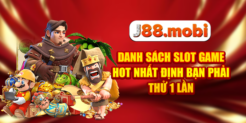 Nổ Hũ J88 Quay Slot Đổi Đời, Trúng Jackpot Lớn Không Tưởng Danh sách slot game hot nhất định bạn phải thử 1 lần