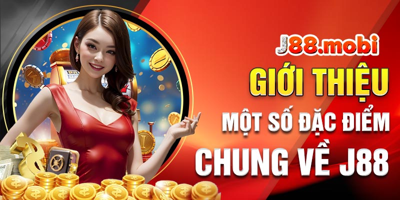 Giới thiệu J88 với các đặc điểm chung nhất