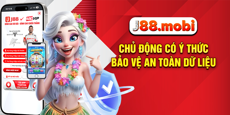 Chủ động có ý thức bảo vệ an toàn dữ liệu